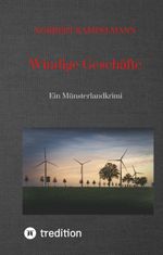 Windige Geschäfte - Eine Kriminalgeschichte rund um das Thema Windkraft Cover des Buches Windige Geschäfte - Eine Kriminalgeschichte rund um das Thema Windkraft (ISBN: 9783384024848)