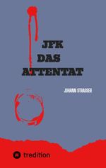 JFK DAS ATTENTAT Cover des Buches JFK DAS ATTENTAT (ISBN: 9783384025852)