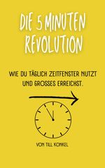 Die 5-Minuten Revolution Cover des Buches Die 5-Minuten Revolution (ISBN: 9783384027832)