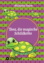 Thea die magische Schildkröte Cover des Buches Thea die magische Schildkröte (ISBN: 9783384027894)