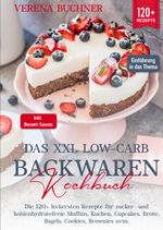 Das XXL Low-Carb Backwaren Kochbuch Cover des Buches Das XXL Low-Carb Backwaren Kochbuch (ISBN: 9783384032676)