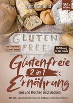 Glutenfreie Ernährung 2 in 1 – Gesund Kochen und Backen Cover des Buches Glutenfreie Ernährung 2 in 1 – Gesund Kochen und Backen (ISBN: 9783384033253)