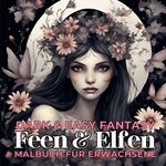 Feen und Elfen Malbuch für Erwachsene Dark & Easy Fantasy Entspannung und Stressabbau Portrait Ausmalbuch Geschenk Frauen Teenager Jugendliche - Weihnachten, Wichteln, Adventzeit, Winterzeit, Nikolaus Cover des Buches Feen und Elfen Malbuch für Erwachsene Dark & Easy Fantasy Entspannung und Stressabbau Portrait Ausmalbuch Geschenk Frauen Teenager Jugendliche - Weihnachten, Wichteln, Adventzeit, Winterzeit, Nikolaus (ISBN: 9783384045881)
