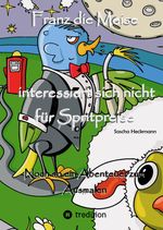 Franz die Meise interessiert sich nicht für Spritpreise Cover des Buches Franz die Meise interessiert sich nicht für Spritpreise (ISBN: 9783384052223)
