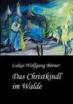 Das Christkindl im Walde Cover des Buches Das Christkindl im Walde (ISBN: 9783384055118)