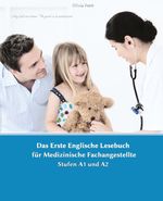 Lerne medizinische Terminologie mit dem Ersten Englischen Lesebuch für Medizinische Fachangestellte Cover des Buches Lerne medizinische Terminologie mit dem Ersten Englischen Lesebuch für Medizinische Fachangestellte (ISBN: 9783384057907)