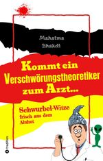 Kommt ein Verschwörungstheoretiker zum Arzt... Cover des Buches Kommt ein Verschwörungstheoretiker zum Arzt... (ISBN: 9783384059246)