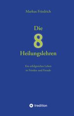 Die acht Heilungslehren Cover des Buches Die acht Heilungslehren (ISBN: 9783384061782)