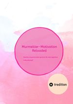"Murmeltier-Motivation Reloaded": Cover des Buches "Murmeltier-Motivation Reloaded": (ISBN: 9783384067883)