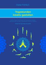 Yogastunden kreativ gestalten Cover des Buches Yogastunden kreativ gestalten (ISBN: 9783384071880)