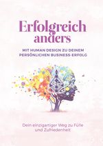 Erfolgreich anders – Mit Human Design zu deinem persönlichen Business-Erfolg Cover des Buches Erfolgreich anders – Mit Human Design zu deinem persönlichen Business-Erfolg (ISBN: 9783384096388)