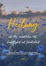 Heilung mit aller menschlichen Not, Hinfälligkeit und Sterblichkeit Cover des Buches Heilung mit aller menschlichen Not, Hinfälligkeit und Sterblichkeit (ISBN: 9783384098962)