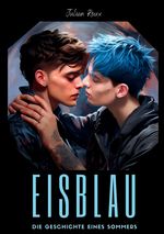 Eisblau - Die Geschichte eines Sommers Cover des Buches Eisblau - Die Geschichte eines Sommers (ISBN: 9783384101471)