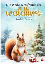 Die Weihnachtsfreude der Waldtiere Cover des Buches Die Weihnachtsfreude der Waldtiere (ISBN: 9783384105813)