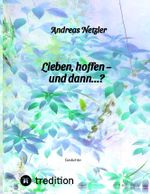 Lieben, hoffen – und dann…? Cover des Buches Lieben, hoffen – und dann…? (ISBN: 9783384108029)