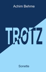 TROTZ - Sonette Cover des Buches TROTZ - Sonette (ISBN: 9783384112101)