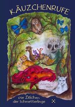 KÄUZCHENRUFE - Die Zeichen der Schmetterlinge Cover des Buches KÄUZCHENRUFE - Die Zeichen der Schmetterlinge (ISBN: 9783384117670)