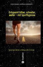 Entspannt höher, schneller, weiter - mit Sporthypnose Cover des Buches Entspannt höher, schneller, weiter - mit Sporthypnose (ISBN: 9783384118547)