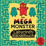 Labyrinth Rätselbuch für Kinder - Das Mega Monster Labyrinth Rätselbuch plus 250+ Monster Doodles zum Ausmalen Cover des Buches Labyrinth Rätselbuch für Kinder - Das Mega Monster Labyrinth Rätselbuch plus 250+ Monster Doodles zum Ausmalen (ISBN: 9783384121219)