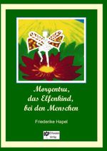 Morgentru, das Elfenkind, bei den Menschen Cover des Buches Morgentru, das Elfenkind, bei den Menschen (ISBN: 9783384129284)