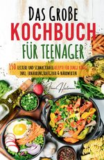 Kochspaß für Teenager: Erobert die Küche! Das ultimative Anfänger-Kochbuch für Teenager! Cover des Buches Kochspaß für Teenager: Erobert die Küche! Das ultimative Anfänger-Kochbuch für Teenager! (ISBN: 9783384133137)