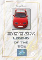 300 ZX - Legend of the 90s Cover des Buches 300 ZX - Legend of the 90s (ISBN: 9783384137340)
