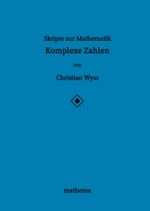 Skripte zur Mathematik - Komplexe Zahlen Cover des Buches Skripte zur Mathematik - Komplexe Zahlen (ISBN: 9783384137517)