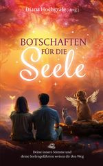 Botschaften für die Seele - Seelenbotschaften und Seelengeschichten, die dich inspirieren, dein Herz zu öffnen, deiner Intuition zu vertrauen und deinen Seelenplan zu leben Cover des Buches Botschaften für die Seele - Seelenbotschaften und Seelengeschichten, die dich inspirieren, dein Herz zu öffnen, deiner Intuition zu vertrauen und deinen Seelenplan zu leben (ISBN: 9783384141965)