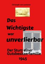 Das Wichtigste war unverlierbar. Eine Biographie aus dem Ende des 2. Weltkriegs - realistisch und trotzdem immer wieder zum Schmunzeln. Cover des Buches Das Wichtigste war unverlierbar. Eine Biographie aus dem Ende des 2. Weltkriegs - realistisch und trotzdem immer wieder zum Schmunzeln. (ISBN: 9783384153623)