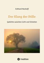 Der Klang der Stille- ein Gedichtband mit moderner, spiritueller Lyrik über Meditation, Kontemplation und innere Erkenntnis Cover des Buches Der Klang der Stille- ein Gedichtband mit moderner, spiritueller Lyrik über Meditation, Kontemplation und innere Erkenntnis (ISBN: 9783384164773)