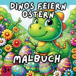 Dinos feiern Ostern Cover des Buches Dinos feiern Ostern (ISBN: 9783384169884)