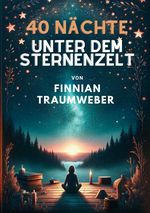 40 Nächte unter dem Sternenzelt Cover des Buches 40 Nächte unter dem Sternenzelt (ISBN: 9783384177179)
