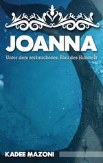 Joanna - Unter dem zerbrochenen Blau des Himmels Cover des Buches Joanna - Unter dem zerbrochenen Blau des Himmels (ISBN: 9783384183286)