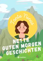 Tante Ninas Nette Guten Morgen Geschichten Cover des Buches Tante Ninas Nette Guten Morgen Geschichten (ISBN: 9783384188618)