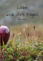 Liebe und ihre Folgen Cover des Buches Liebe und ihre Folgen (ISBN: 9783384189240)