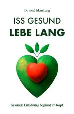 Iss gesund - Lebe lang Cover des Buches Iss gesund - Lebe lang (ISBN: 9783384198150)