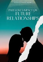 Past Love's Impact on Future Relationships Cover des Buches Past Love's Impact on Future Relationships (ISBN: 9783384201126)