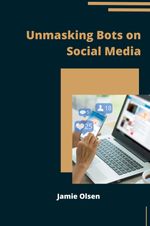 Unmasking Bots on Social Media Cover des Buches Unmasking Bots on Social Media (ISBN: 9783384209238)