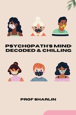 Psychopath's Mind: Decoded & Chilling Cover des Buches Psychopath's Mind: Decoded & Chilling (ISBN: 9783384210029)