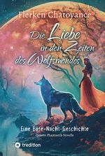 Die Liebe in den Zeiten des Wolfsmondes Cover des Buches Die Liebe in den Zeiten des Wolfsmondes (ISBN: 9783384211026)