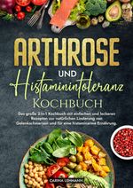 Arthrose und Histaminintoleranz Kochbuch Cover des Buches Arthrose und Histaminintoleranz Kochbuch (ISBN: 9783384216649)