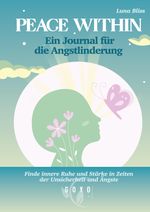 Peace Within: Ein Journal für die Angstlinderung Cover des Buches Peace Within: Ein Journal für die Angstlinderung (ISBN: 9783384223159)