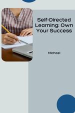 Self-Directed Learning: Own Your Success Cover des Buches Self-Directed Learning: Own Your Success (ISBN: 9783384223265)