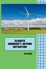 Climate Mindshift: Beyond Mitigation Cover des Buches Climate Mindshift: Beyond Mitigation (ISBN: 9783384223302)