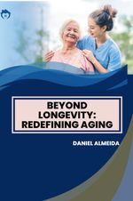 Beyond Longevity: Redefining Aging Cover des Buches Beyond Longevity: Redefining Aging (ISBN: 9783384223586)