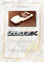 280 ZX - Legende der 80er Jahre Cover des Buches 280 ZX - Legende der 80er Jahre (ISBN: 9783384224378)