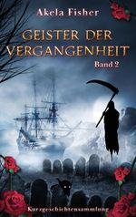 Geister der Vergangenheit Band 2 Cover des Buches Geister der Vergangenheit Band 2 (ISBN: 9783384224644)