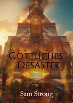 Göttliches Desaster Cover des Buches Göttliches Desaster (ISBN: 9783384226600)