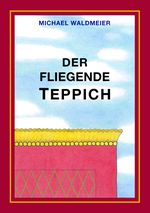 Der fliegende Teppich Cover des Buches Der fliegende Teppich (ISBN: 9783384228758)