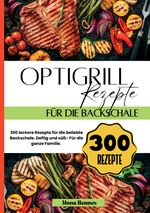 Optigrill Rezepte für die Backschale- 300 leckere Rezepte für die beliebte Backschale. Cover des Buches Optigrill Rezepte für die Backschale- 300 leckere Rezepte für die beliebte Backschale. (ISBN: 9783384231246)